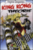 King Kong théorie