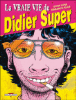 La vraie vie de Didier Super