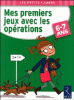 Mes premiers jeux avec des opérations : 6-7 ans