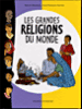 Les grandes religions du monde&nbsp;-&nbsp;Benoît Marchon, Jean-François Kieffer