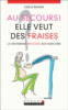 Au secours ! Elle veut des fraises