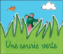 Une souris verte