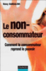 Non-consommateur, comment le consommateur reprend le pouvoir