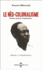 Le néo-colonialisme, dernier stade de l'impérialisme