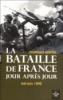 La bataille de France jour après jour : mai-juin 1940