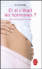 Et si c'etait les hormones
