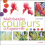 Maîtriser les couleurs à l'aquarelle