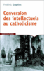 La conversion des intellectuels au catholicisme