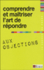 Comprendre et maîtriser l'art de répondre aux objections