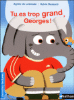 Tu es trop grand, Georges !