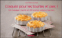 Craquez pour les tourtes et pies !