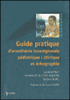 Guide pratique d'anesthésie et d'échographie locorégionale pédiatriques