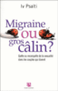 Migraine ou gros calin ?
