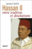 Hassan II, entre tradition et absolutisme