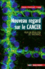 Nouveau regard sur le cancer