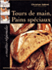 Tours de main, pains spéciaux et recettes régionales&nbsp;-&nbsp;Christian Vabret