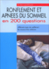 Ronflement et apnées du sommeil en 200 questions
