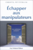 Echapper aux manipulateurs