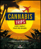 Cannabis trips - guide complet pour vos voyages