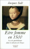 Etre femme en 1500