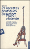 21 recettes pratiques de mort violente