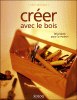 Créer avec le bois