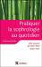 Pratiquer la sophrologie au quotidien