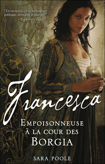 FRANCESCA (Tome 1) EMPOISONNEUSE A LA COUR DES BORGIA de Sara Poole 9782822400510