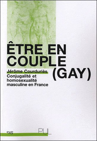 Jérôme Courduriès, Etre en couple (gay). Conjugalité et homosexualité masculine en France