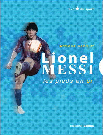 Couverture de Lionel Messi, les pieds en or