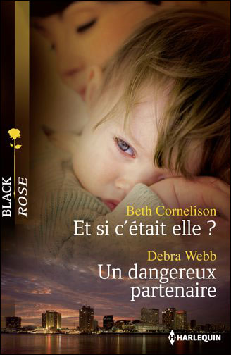 Et si c'était elle ? de Beth Cornelison - Un dangereux partenaire de Debra Webb 9782280246774
