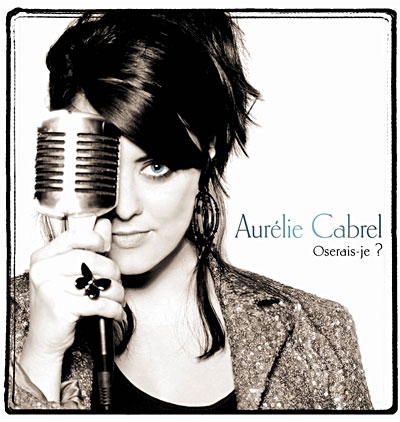 Aurelie Cabrel   Oserais je
