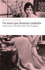 Descargar Un amor que destruye ciudades , Narrativa extranjera deEileen Chang