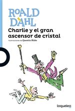 Descargar Charlie y el gran ascensor de cristal , Literatura más de 12 años deRoald Dahl