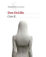 Descargar Cero K , Novela contemporánea deDon DeLillo