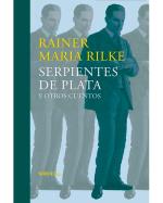 Descargar Serpientes de plata y otros cuentos deRainer Maria Rilke