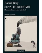 Descargar Señales de humo.Manual de literatura para caníbales 1 , Narrativa española deRafael Reig