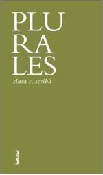Descargar Plurales , Poesía - Poesía contemporánea española del XIX al XXI deClara C. Scribá