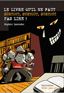 Le livre qu'il ne faut surtout, surtout, surtout pas lire !
