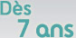Dés 8 ans