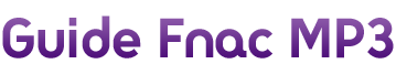 Guide Fnac lecteur MP3
