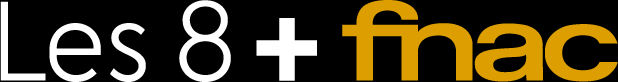Les 8 + fnac