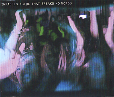Infadels&nbsp;-&nbsp;Girl that speaks no words