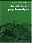 Un siècle de psychanalyse&nbsp;-&nbsp;A.j. Brun