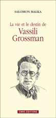 Vie et destin de Vassili Grossman&nbsp;-&nbsp;Salomon Malka