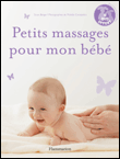Petits massages pour mon bébé&nbsp;-&nbsp;Sioux Berger, Marie-Thérèse Marcel, Agnès Kavciyan