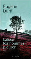 Laisse les hommes pleurer&nbsp;-&nbsp;Eugène Durif