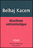 Manifeste antiscolastique&nbsp;-&nbsp;Mehdi Belhaj Kacem