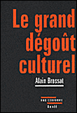 Le grand dégoût culturel&nbsp;-&nbsp;Alain Brossat