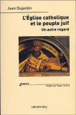L'église catholique et le peuple juif&nbsp;-&nbsp;Jean Dujardin